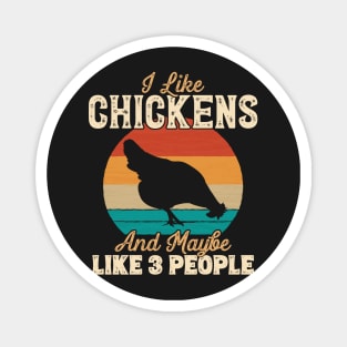 I Like Chickens and Maybe Like 3 People - Gifts for Farmers graphic Magnet